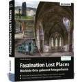 Bildner Verlag Faszination Lost Places: Verlassene Orte gekonnt fotografieren -  Gebundene Ausgabe, 288 Seiten  [RP-00391]